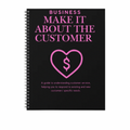 BUSINESS : Make it about the customer Guide
